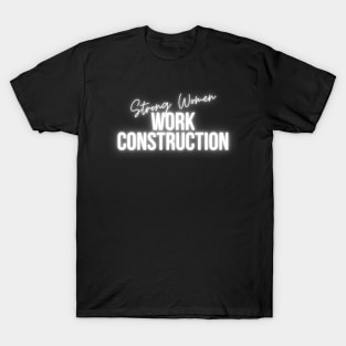 Strong Women Work Construction T-Shirt